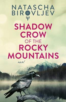 Shadow Crow of the Rocky Mountains - Natascha Birovljev