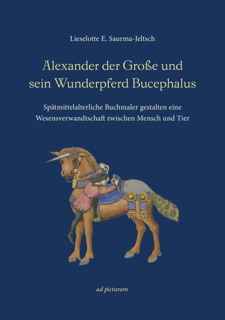 Alexander der Große und sein Wunderpferd Bucephalus - Lieselotte E. Saurma-Jeltsch