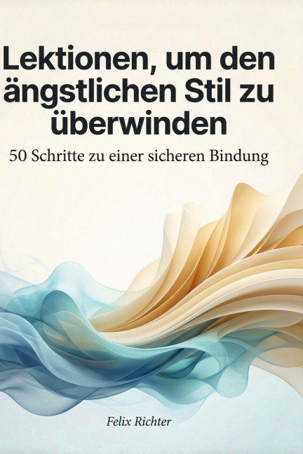 Lektionen, um den ängstlichen Stil zu überwinden - Felix Richter