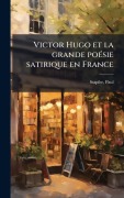 Cover-Bild zum Titel 'Victor Hugo et la grande poÃ(c)sie satirique en France' von 'Paul Stapfer'