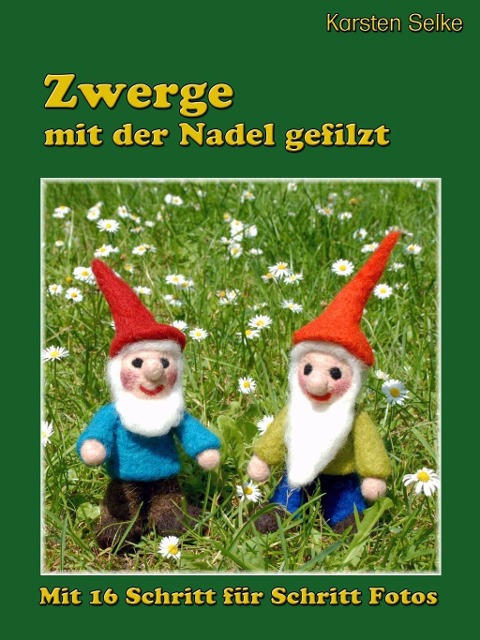 Zwerge mit der Nadel gefilzt - Karsten Selke