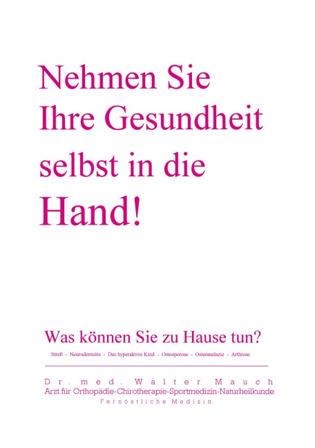 Nehmen Sie Ihre Gesundheit selbst in die Hand! - Walter Mauch