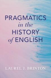 Pragmatics in the History of English - Laurel J Brinton