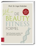 Cover-Bild zum Titel 'Die Beauty-Fitness-Formel' von 'Ingo Froböse'