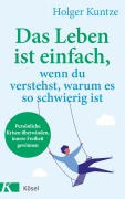 Cover-Bild zum Titel 'Das Leben ist einfach, wenn du verstehst, warum es so schwierig ist' von 'Holger Kuntze'