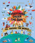 Cover-Bild zum Titel 'Everything Under the Sun: All Around the World' von 'Molly Oldfield'