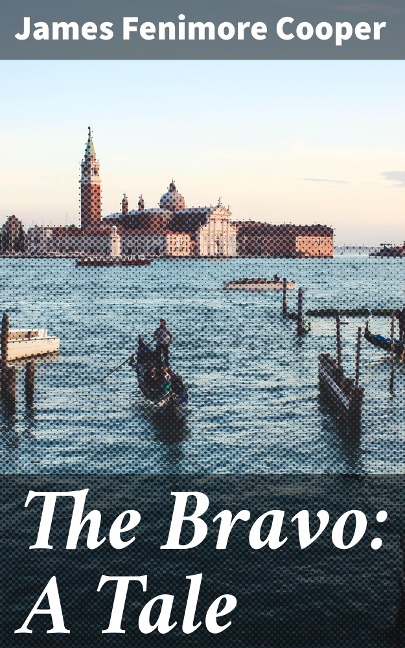 The Bravo: A Tale - James Fenimore Cooper