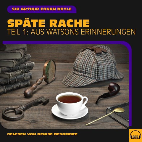 Späte Rache (Teil 1: Aus Watsons Erinnerungen) - Arthur Conan Doyle