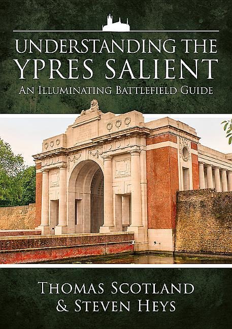 Understanding the Ypres Salient - Steven Heys, Thomas Scotland