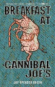 Cover-Bild zum Titel 'Breakfast at Cannibal Joe's' von 'Jay Spencer Green'