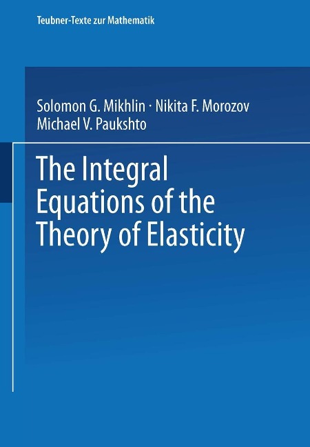 The Integral Equations of the Theory of Elasticity - N. F. Morozov, M. V. Paukshto