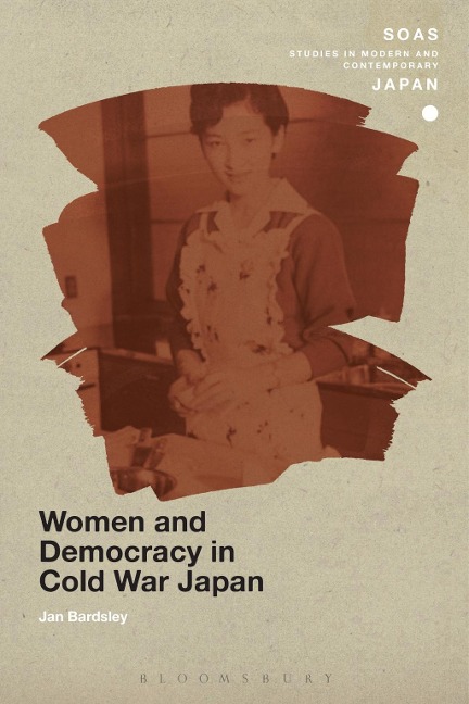 Women and Democracy in Cold War Japan - Jan Bardsley