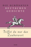 Cover-Bild zum Titel 'Triffst du nur das Zauberwort - Die schönsten deutschen Gedichte' von ''
