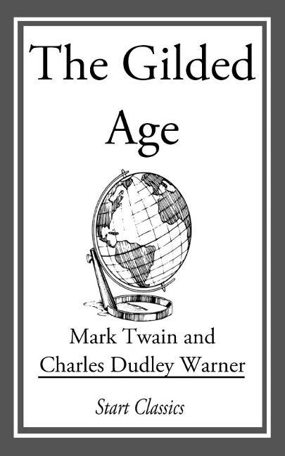 The Gilded Age - Mark Twain, Charles Dudley Warner