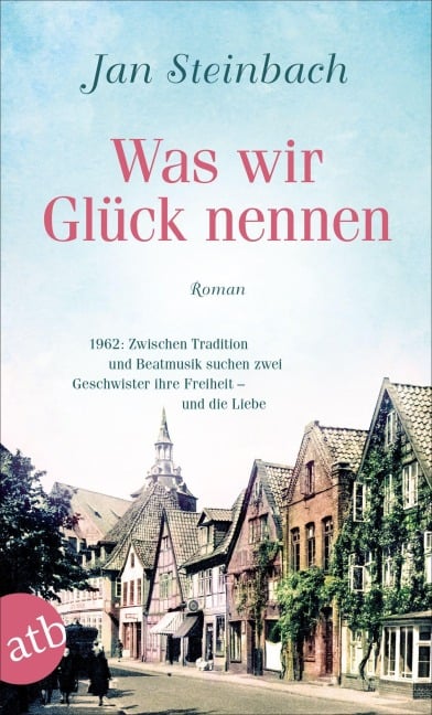 Was wir Glück nennen - Jan Steinbach
