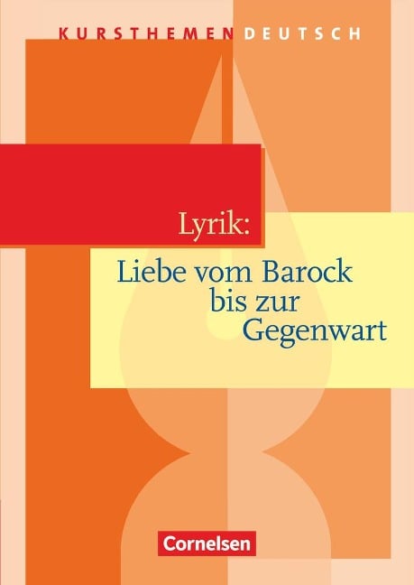Kursthemen Deutsch. Lyrik: Liebe vom Barock bis zur Gegenwart. Schülerbuch - Reinhard Lindenhahn, Birgit Neugebauer
