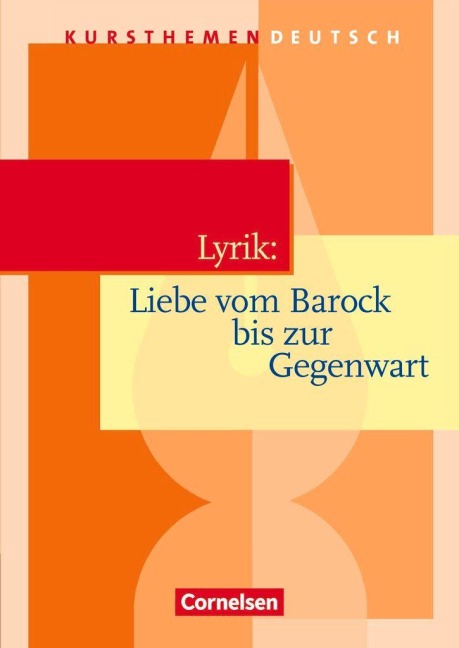 Kursthemen Deutsch. Lyrik: Liebe vom Barock bis zur Gegenwart. Schülerbuch - Reinhard Lindenhahn, Birgit Neugebauer