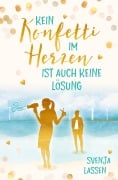 Cover-Bild zum Titel 'Kein Konfetti im Herzen ist auch keine Lösung' von 'Svenja Lassen'