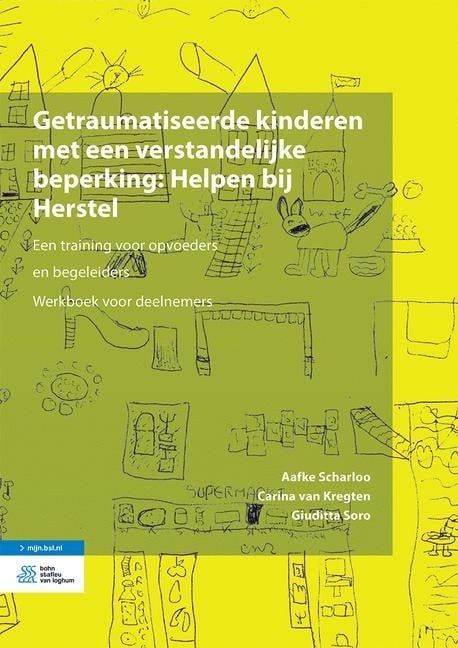 Getraumatiseerde Kinderen Met Een Verstandelijke Beperking: Helpen Bij Herstel - Aafke Scharloo, Carina Van Kregten, Giuditta Soro