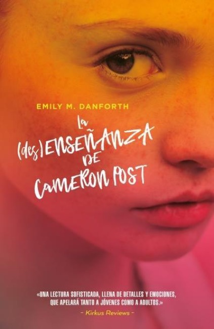 Desenseñanza de Cameron Post, La - Emily M Danforth
