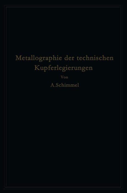 Metallographie der technischen Kupferlegierungen - A. Schimmel