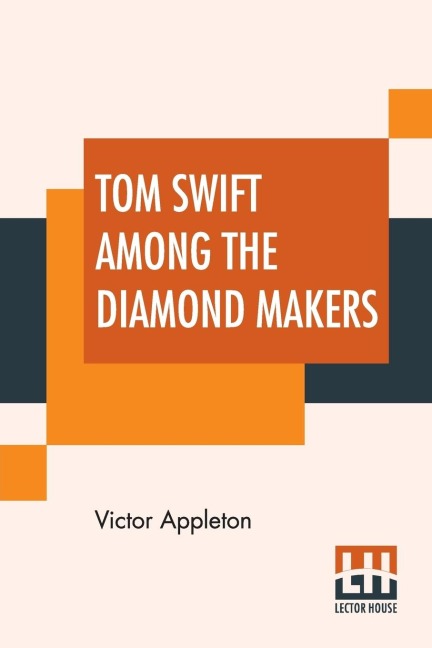 Tom Swift Among The Diamond Makers - Victor Appleton