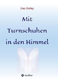 Cover-Bild zum Titel 'Mit Turnschuhen in den Himmel' von 'Kim Holtey'