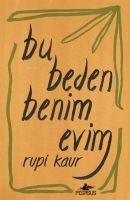 Bu Beden Benim Evim - Rupi Kaur