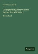 Cover-Bild zum Titel 'Die Begründung des Deutschen Reiches durch Wilhelm I.' von 'Heinrich Von Sybel'
