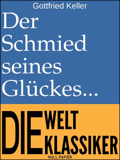 Der Schmied seines Glückes - Gottfried Keller