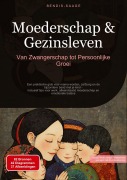 Cover-Bild zum Titel 'Moederschap & Gezinsleven: Van Zwangerschap tot Persoonlijke Groei' von 'Bendis A. I. Saage - Nederlands'