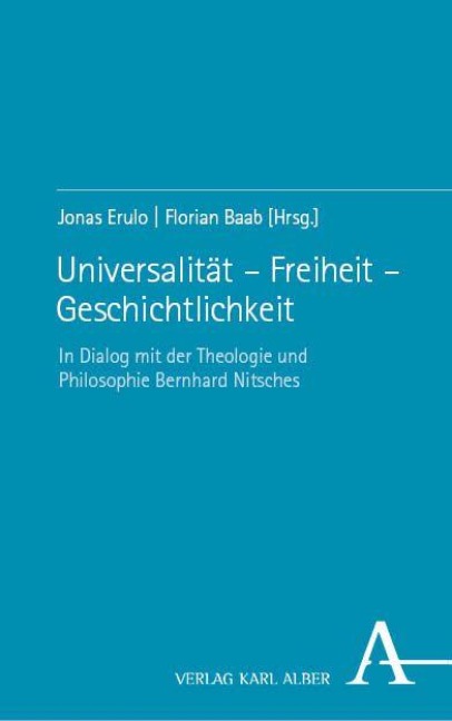 Universalität - Freiheit - Geschichtlichkeit - 