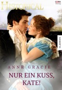 Cover-Bild zum Titel 'Nur einen Kuss, Kate!' von 'Anne Gracie'