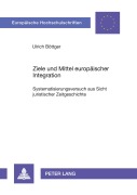 Cover-Bild zum Titel 'Ziele und Mittel europäischer Integration' von 'Ulrich Böttger'