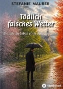 Cover-Bild zum Titel 'Tödlich falsches Wetter' von 'Stefanie Maurer'