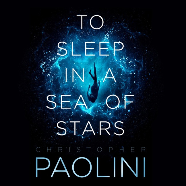 To Sleep in a Sea of Stars - Christopher Paolini