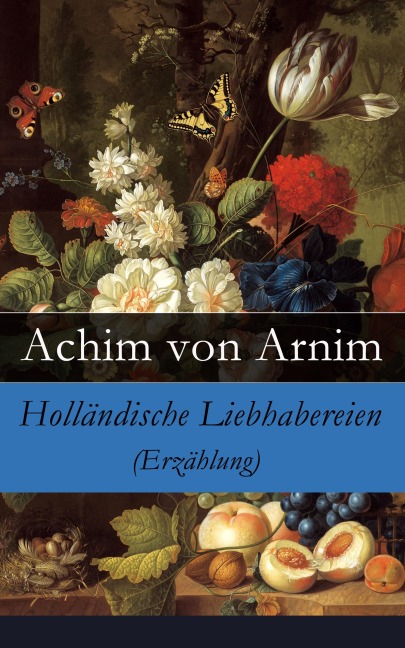 Holländische Liebhabereien (Erzählung) - Achim Von Arnim