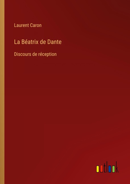 La Béatrix de Dante - Laurent Caron