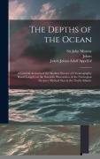 Cover-Bild zum Titel 'The Depths of the Ocean: A General Account of the Modern Science of Oceanography Based Largely on the Scientific Researches of the Norwegian St' von 'Johan Hjort'