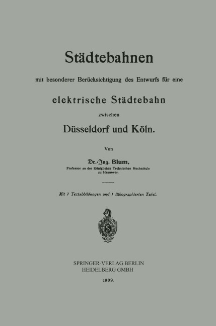 Städtebahnen mit besonderer Berücksichtigung des Entwurfs für eine elektrische Städtebahn zwischen Düsseldorf und Köln - Otto Blum