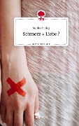 Schmerz = Liebe ?. Life is a Story - story.one - Sandra Amling