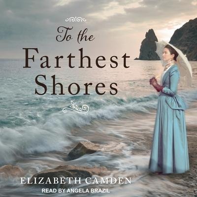 To the Farthest Shores - Elizabeth Camden
