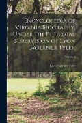 Encyclopedia of Virginia Biography, Under the Editorial Supervision of Lyon Gardiner Tyler; Volume 4 - Lyon Gardiner Tyler