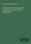 Cover-Bild zum Titel 'Das Kaiserreich Brasilien auf der Weltausstellung von 1876 in Philadelphia' von 'Comissão da Feira Mundial'