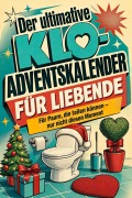 Cover-Bild zum Titel 'Der ultimative Klo-Adventskalender für Liebende' von 'Mia Weber'