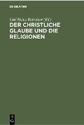 Cover-Bild zum Titel 'Der christliche Glaube und die Religionen' von ''
