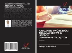 Cover-Bild zum Titel 'NAUCZANIE TWÓRCZO¿CI ADILA JAKUBOWA W LICEACH OGÓLNOKSZTA¿C¿CYCH' von 'Jahongir Komiljonov'