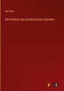 Cover-Bild zum Titel 'Die Funktion des parabolischen Cylinders' von 'Karl Baer'