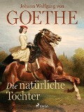Cover-Bild zum Titel 'Die natürliche Tochter' von 'Johann Wolfgang von Goethe'
