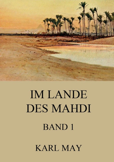 Im Lande des Mahdi, Band 1 - Karl May